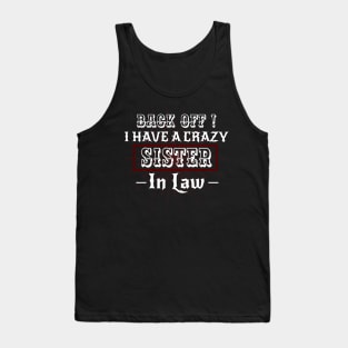 Back off I have a Crazy Sister -Funny Sister Gift Tank Top